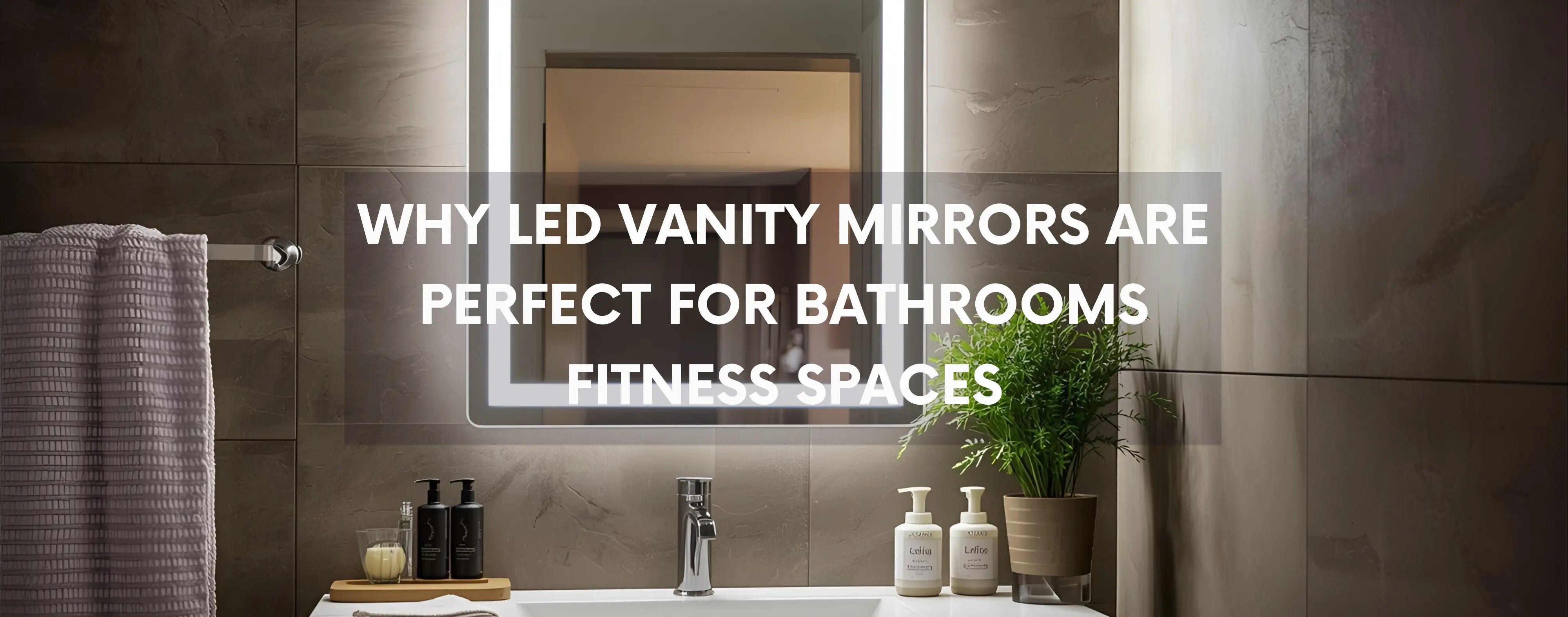 Why LED Vanity Mirrors Are Perfect for Home Gyms and Bathrooms