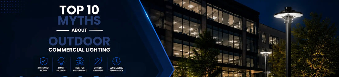 Top 10 Myths About Outdoor Commercial Lighting | Lumens Depot