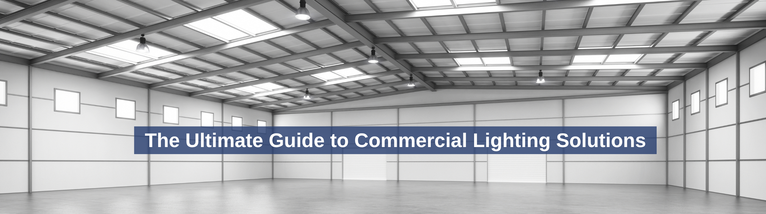 The Ultimate Guide to Commercial Lighting Solutions: Trusted by Industry Pros, Built to Last