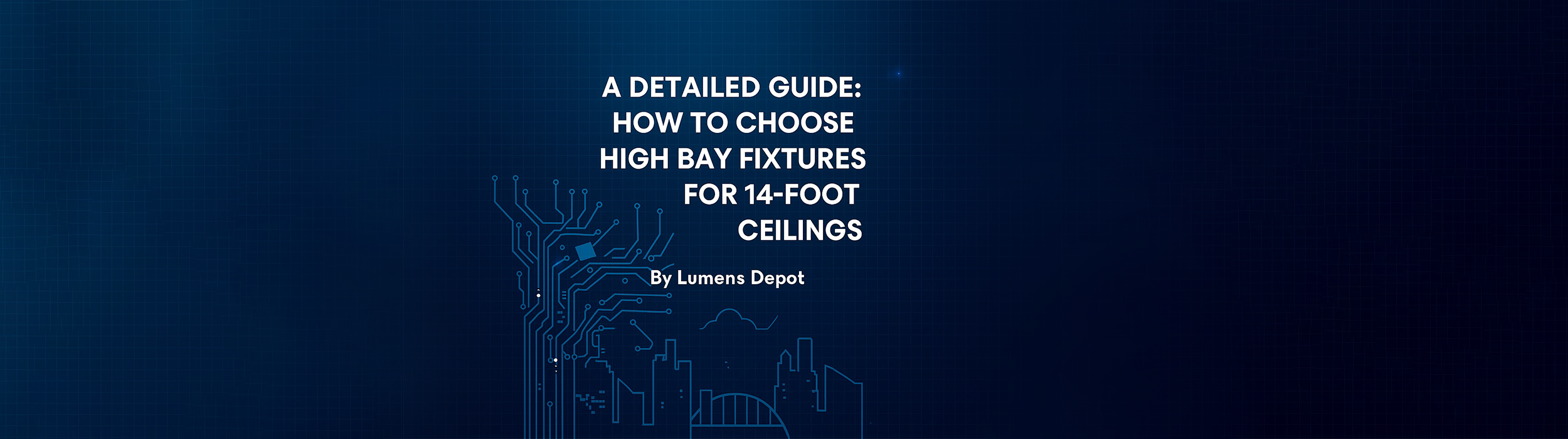 A Detailed Guide: How to Choose High Bay Fixtures for 14-Foot Ceilings